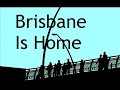 Brisbane Is Home Silent Ident