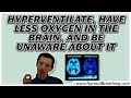 We do not notice when we chronically hyperventilate