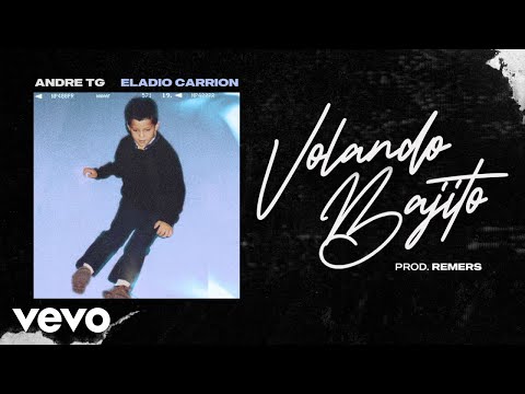 Andre TG, Eladio Carrion “Volando bajito”