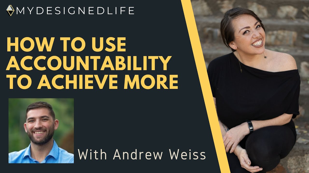 How To Use Accountability To Achieve More With Andrew Weiss (Ep.19)