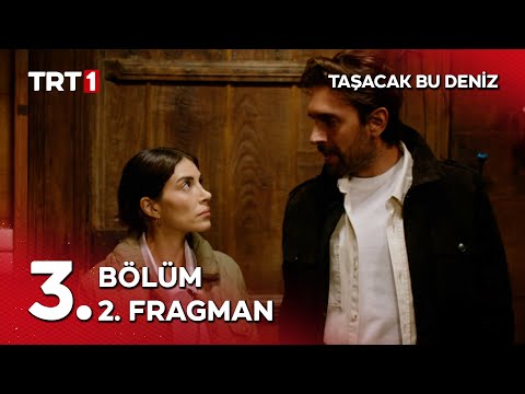 Taşacak Bu Deniz 3. Bölüm 2. Fragmanı                                                                                                                                                                                                                     