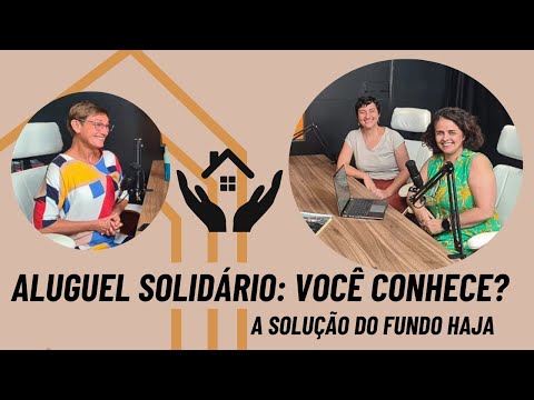 Aluguel solidário: você conhece? (A solução do Fundo Haja)