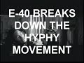 E-40 EXPLAINS WHAT THE HYPHY MOVEMENT IS