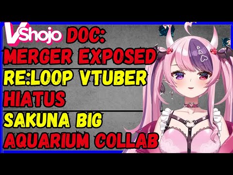 Insane Vshojo doc released! Merger exposed!! Sakuna/aqua aquarium collab! Re:loop hiatus
