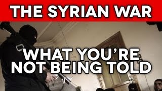 The Syrian War What You're Not Being Told
