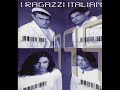 I Ragazzi Italiani - Ti ho mai detto