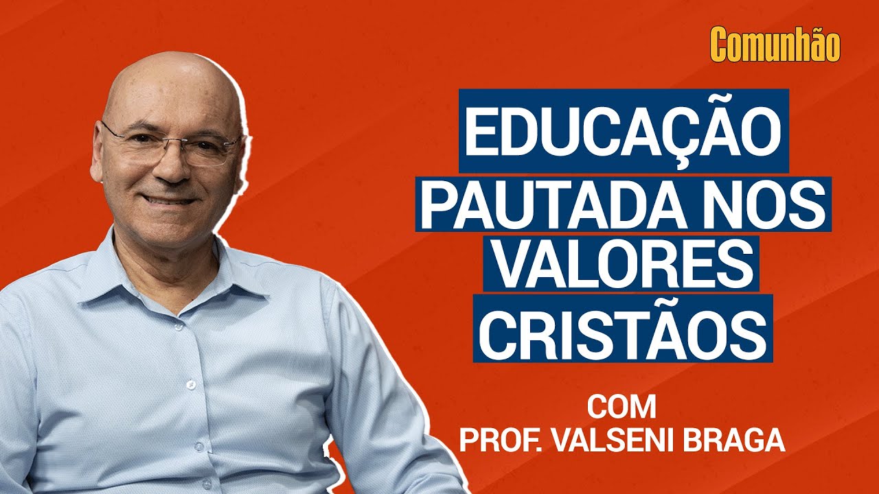 Comunhão Entrevista - Educação pautada nos valores cristãos - com Prof. Valseni Braga