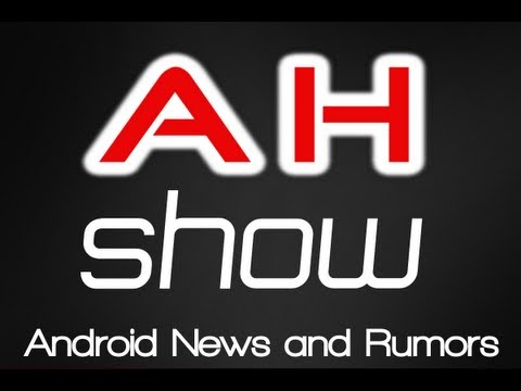 AH Show #14: Super-Sized Smartphones, Nexus 10, Android 4.2, HTC DLX and More!