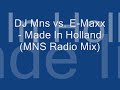 DJ Mns vs. E-Maxx - Made In Holland (MNS Radio Mix) DJ Mns vs. E-Maxx - Made In Holland (MNS Radio Mix)