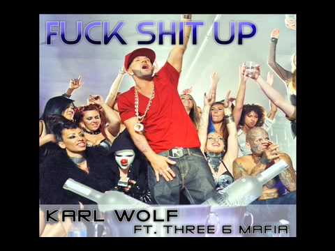 fuckshitup - KARL WOLF - FUCK SHIT UP feat. Juicy J of Three 6 Mafia *OFFICIAL SONG* Written by Karl Wolf, Show Stevens & Ricky J ..... PRODUCED by GREG STAINER & DANY NE...