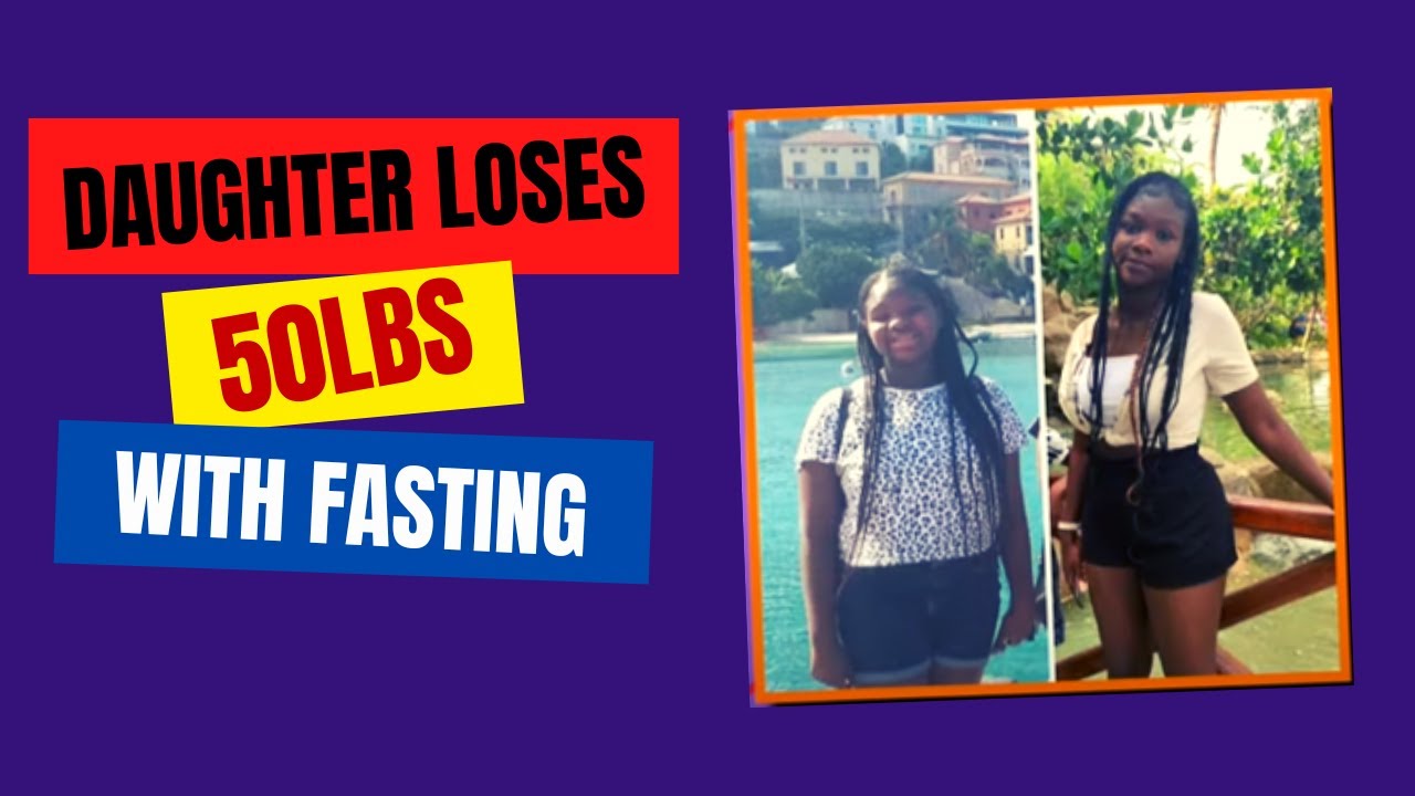Daughter Loses 50 lbs With Fasting!