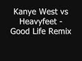 Kanye West vs Heavyfeet - Good Life Remix