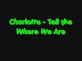 Charlotte - Tell Me Where We Are