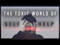 The Toxic World of Self Help: Hustle Culture, Toxic Positivity, Addiction, and Fake Gurus.
