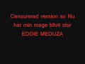 Nu har min mage blivit stor - censur - Eddie meduza