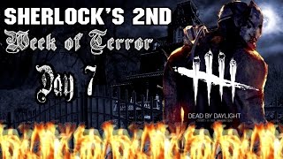 Dead by Daylight - Day 7: Sherlock's 2nd Week of Terror