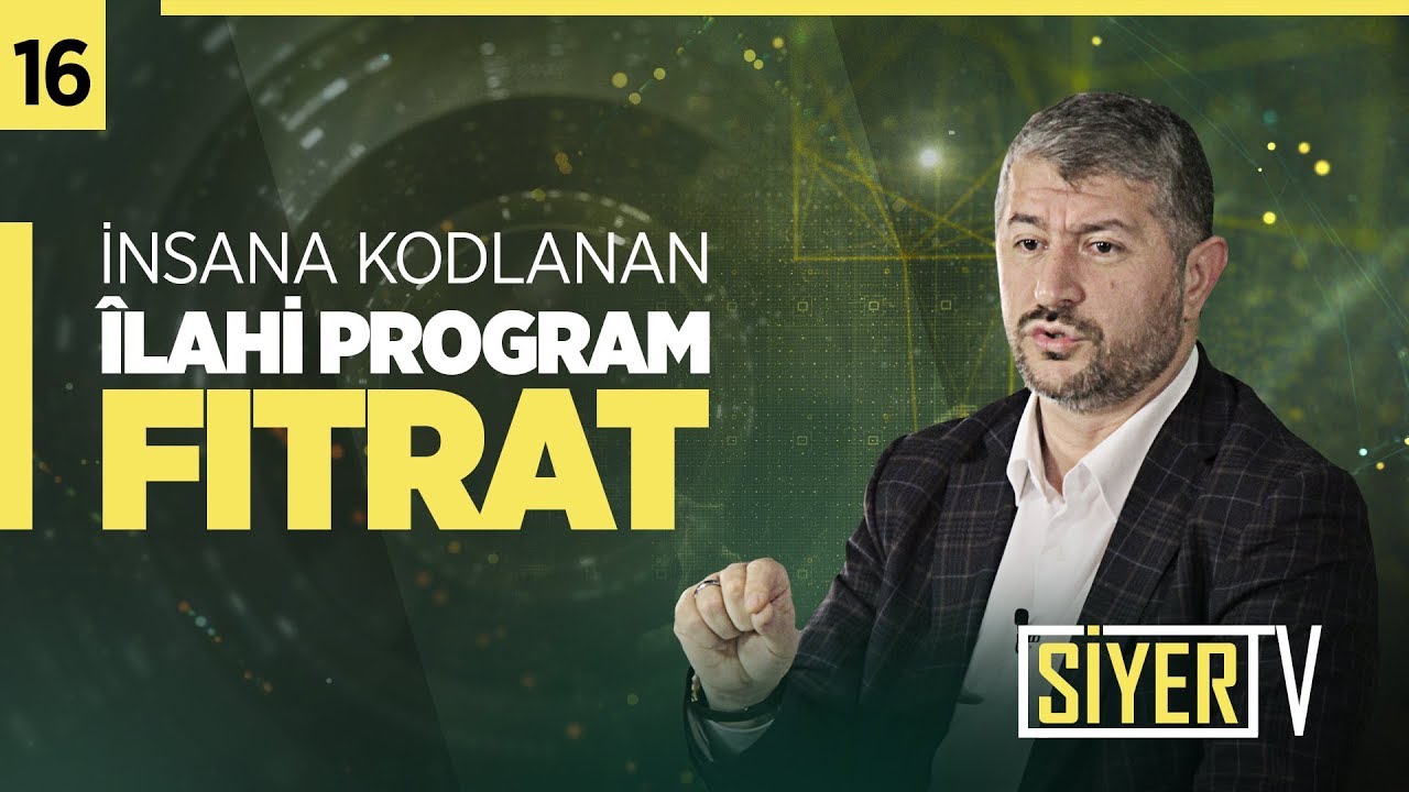 16. İnsana Kodlanan Îlahi Program Fıtrat