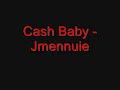 Cash Baby - Jmennuie