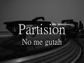 Partision - No me gustah