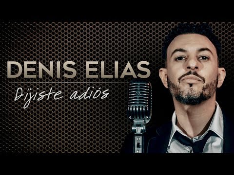 Dijiste Adiós - Denis Elias