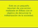 El estado español es ya el octavo país del mundo en venta de armamento a países en conflicto o que destinan mas recursos al gasto militar que al desarrollo humano, como Colombia, Israel y Ghana.

Las exportaciones entre 1998 y 2007 fueron aeronaves (32%) y barcos (29%),mientras que el 11% correspondio a la venta de combustibles y explosivos, como bombas incendiarias, torpedos, misiles o bombas de racimo.

Según la ONU,con 19 dias de gasto militar mundial se puede garantizar la sanidad, educación y alimentación básicas para todas ls personas del planeta durante un año.

¡NINGÚN EJÉRCITO DEFIENDE LA PAZ!

¡MAKE LOVE, NOT WAR!

¡GASTOS MILITARES PARA GASTOS SOCIALES!


Ejerzitoak jarraitzen badu, gure eskura dauden bide guztiak erabiliko ditugu desobeditzen jarraitzeko: kontzientzia-eragozpena, eragozpen fiskala, ekintza zuzen ez biolentoak.

Erokeria militarraren aurrean, gure armarik onenak eskaini eta proposatzen dizkiogu gizarteari, hain zuzen ere: biolentzia eza, desobedientzia zibila eta sen ona.

Ejerzitorik ez!!!