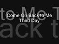 Third Day - Come On Back to Me (Live Wire)