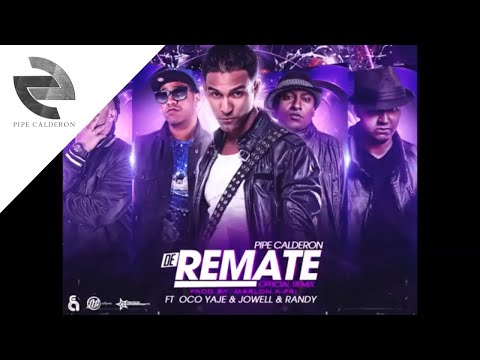 De Remate (Remix) - Pipe Calderon ft Oco Yaje y Jowell y Randy