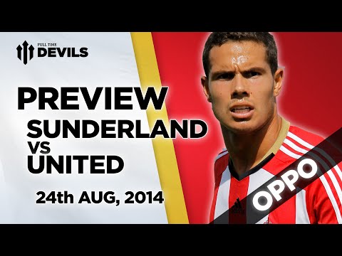 'You Need Some Quality' | Sunderland Vs Manchester United | OPPO PREVIEW