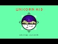 Unicorn Kid - 'Dream Catcher' (Audio Only)