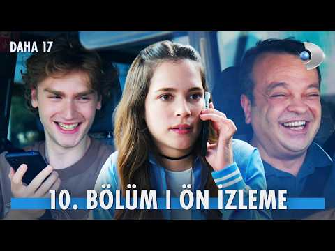 Daha On Yedi 10. Bölüm Ön İzleme                                                                                                                                                                                                                          
