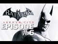 Batman: Arkham City Episode 06 Batarded