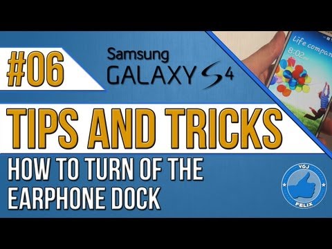 Samsung Galaxy S4 Tips and Tricks #6: How to Turn off the Earphone Dock