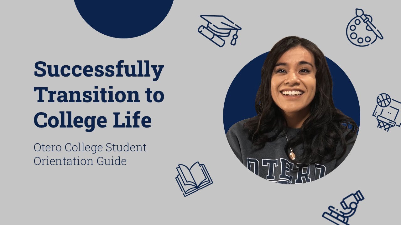 Successfully Transition to College Life - Otero College Orientation
