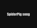 Spiderpig song