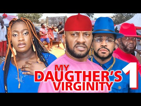 MY DAUGHTER'S VIRGINITY - YUL EDOCHIE VS MALEEK MILTON NEW 4K  2022 Latest Nigerian Nollywood Movie