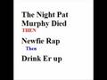 Pat Murphy, Newfie Rap, and Drink er up