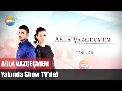 Asla Vazgeçmem Tanıtım                                                                                                                                                                                                                                    