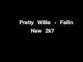 Pretty Willie - Fallin Pretty Willie - Fallin