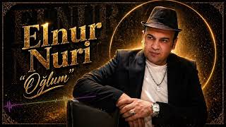 Elnur Nuri -Canımsan Oğlum-(2026)lirik vals