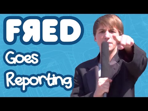 Fred Goes Reporting