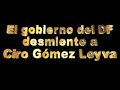 el gobierno del df desmiente a ciro gómez leyva