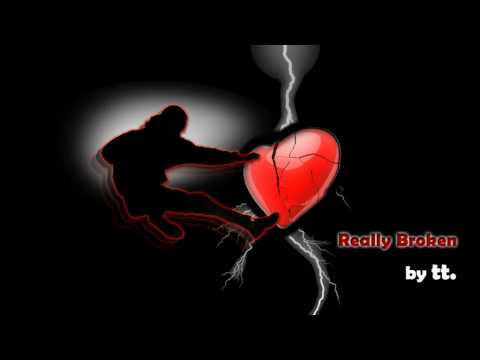 Really Broken - by tt.