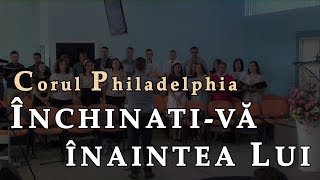 Corul – Inchinati-va inaintea Lui