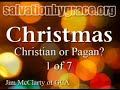 Christmas: Christian or Pagan? 1 of 7 (Jim McClarty of GCA) Christmas: Christian or Pagan? 1 of 7 (Jim McClarty of GCA)