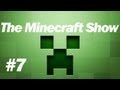 The Minecraft Show - Episode 7 - Journey to the other side of the World
