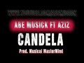Candela - Abe Musick Ft Aziz (Prod. Musical MasterMind)