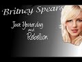 Britney New Songs!! - Just Yesterday  Rebellion