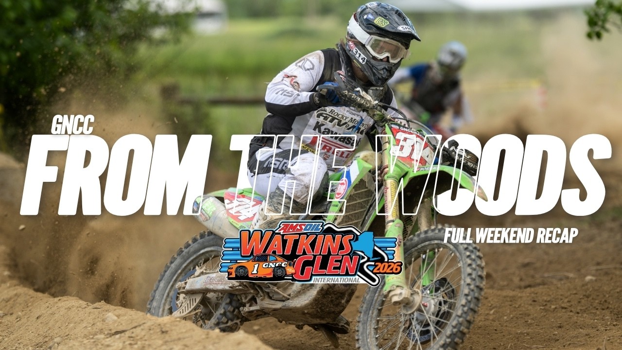 From The Woods - 2026 AMSOIL Watkins Glen GNCC | Round 8 Weekend Recap