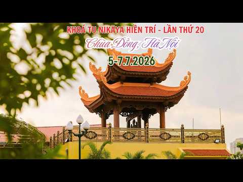 NIKAYA Thiền Quán - Hỷ lạc Ly Tham - Ngọn Đèn Thánh Trí - Chia Sẻ Kết Khoá Tu *