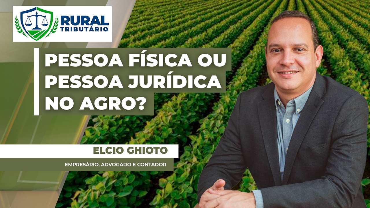 RURAL TRIBUTÁRIO - PF ou PJ no Agro? A decisão que pode definir seu lucro após a reforma